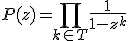 P(z) = \displaystyle\prod_{k \in T} \frac1{1-z^k}
